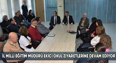 İl Milli Eğitim Müdürü Ekici’nin Okul Ziyaretleri Devam Ediyor