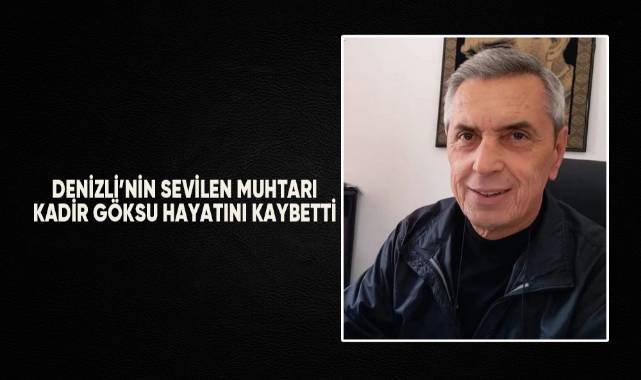 İncilipınar Mahalle Muhtarı Kadir Göksu Hayatını Kaybetti