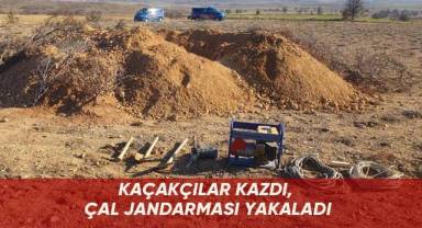 Kaçakçılar kazdı, Çal jandarması yakaladı