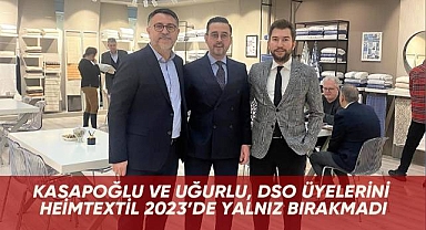 Kasapoğlu ve Uğurlu, DSO üyelerini Heimtextil 2023'de yalnız bırakmadı
