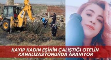 Kayıp Kadın Eşinin Çalıştığı Otelin Kanalizasyonunda Aranıyor