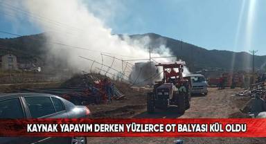 Kaynak yapayım derken yüzlerce ot balyası kül oldu