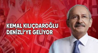Kemal Kılıçdaroğlu, Denizli’ye geliyor