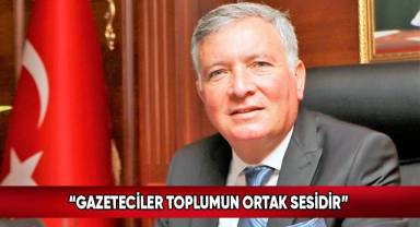 Kepenek; “Gazeteciler toplumun ortak sesidir”