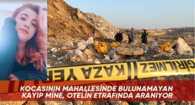 Kocasının mahallesinde bulunamayan kayıp Mine, otelin etrafında aranıyor