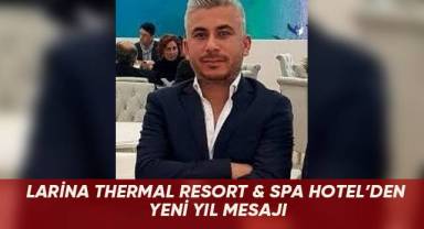 LARİNA THERMAL RESORT & SPA HOTEL’DEN YENİ YIL MESAJI