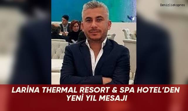 LARİNA THERMAL RESORT & SPA HOTEL’DEN YENİ YIL MESAJI