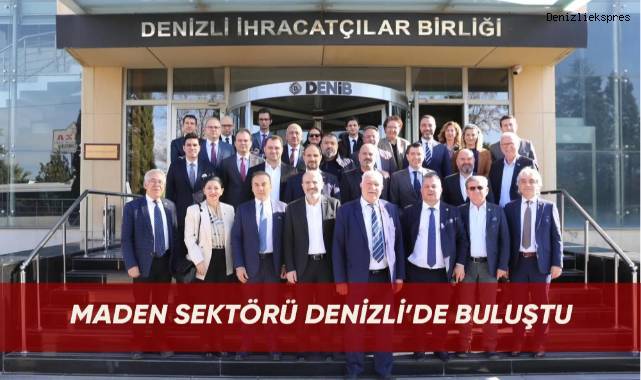 Maden sektörü Denizli’de buluştu