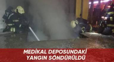 Medikal deposundaki yangın söndürüldü