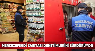 Merkezefendi Zabıtası Denetimlerini Sürdürüyor