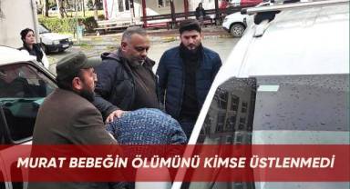 Murat bebeğin ölümünü kimse üstlenmedi
