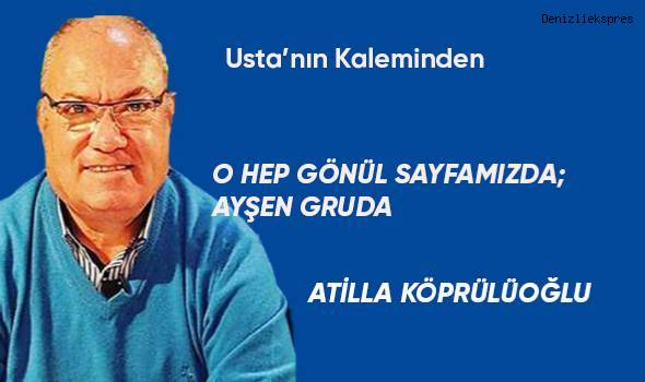 O HEP GÖNÜL SAYFAMIZDA; AYŞEN GRUDA