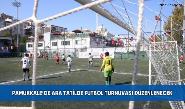 Pamukkale’de ara tatilde futbol turnuvası düzenlenecek