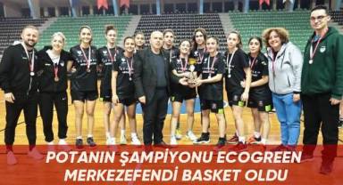 Potanın şampiyonu Ecogreen Merkezefendi Basket oldu