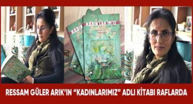 Ressam Güler Arık'ın,