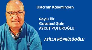 Soylu Bir Gazeteci Şair; AYKUT POTUROĞLU