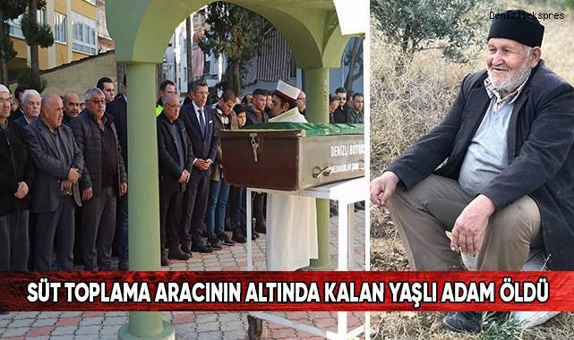 Süt toplama aracının altında kalan yaşlı adam öldü