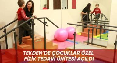 Tekden’de çocuklar özel fizik tedavi ünitesi açıldı