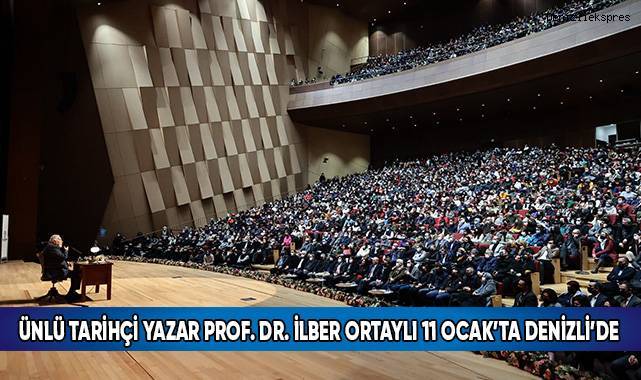 Ünlü tarihçi yazar Prof. Dr. Ortaylı 11 Ocak’ta Denizli’de