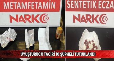 Uyuşturucu taciri 10 şüpheli tutuklandı