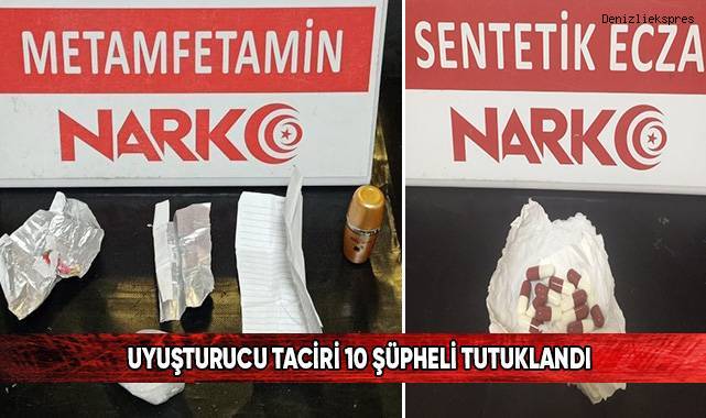 Uyuşturucu taciri 10 şüpheli tutuklandı