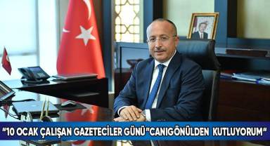Vali Atik’in “10 Ocak Çalışan Gazeteciler Günü” Kutlama Mesajı