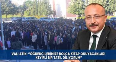 Vali Atik: “Öğrencilerimize bolca kitap okuyacakları keyifli bir tatil diliyorum”