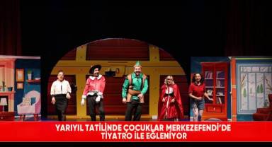 Yarıyıl tatilinde çocuklar Merkezefendi’de tiyatro ile eğleniyor