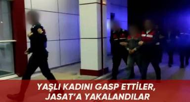 Yaşlı kadını gasp ettiler, JASAT'a yakalandılar