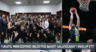Yukatel Merkezefendi Belediyesi Basket Galatasaray’ı Mağlup Etti
