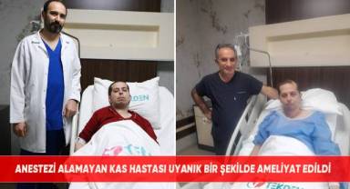 Anestezi alamayan kas hastası uyanık bir şekilde ameliyat edildi