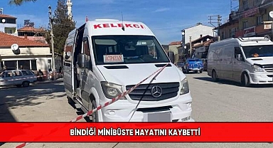 Bindiği minibüste hayatını kaybetti