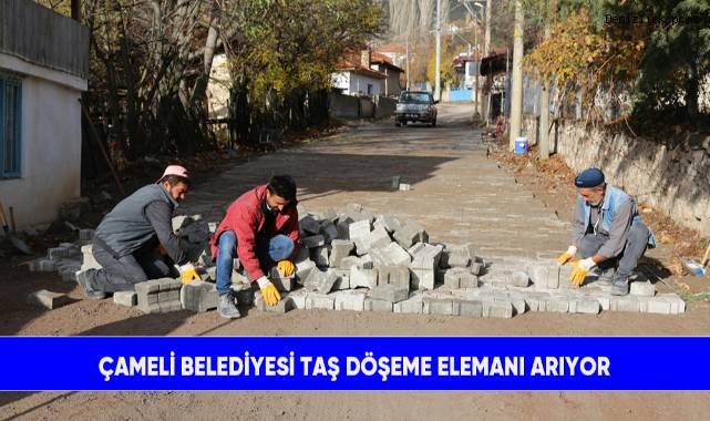 Çameli Belediyesi taş döşeme elemanı arıyor