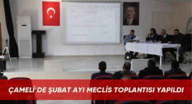 Çameli’de Şubat ayı meclis toplantısı yapıldı