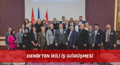 DENİB’ten ikili iş görüşmesi