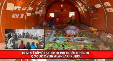 Denizli Büyükşehir deprem bölgesinde çocuk oyun alanları kurdu