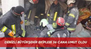 Denizli Büyükşehir ekipleri 36 cana umut oldu