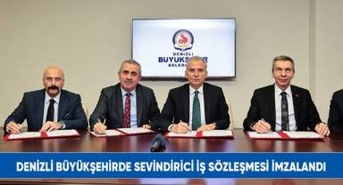 Denizli Büyükşehirde sevindirici iş sözleşmesi imzalandı