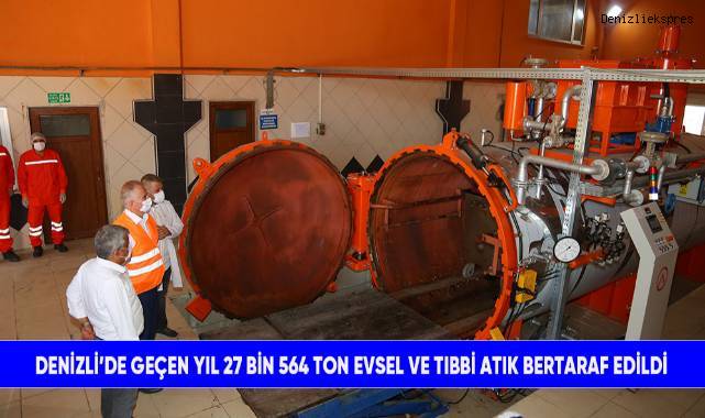 Denizli’de geçen yıl 27 bin 564 ton evsel ve tıbbi atık bertaraf edildi