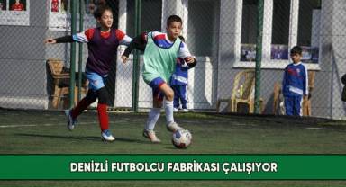 Denizli futbolcu fabrikası çalışıyor