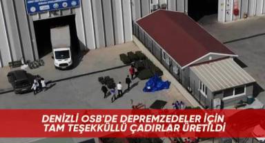 Denizli OSB'de depremzedeler için tam teşekküllü çadırlar üretildi