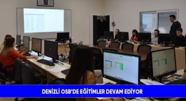 Denizli OSB’de eğitimler devam ediyor