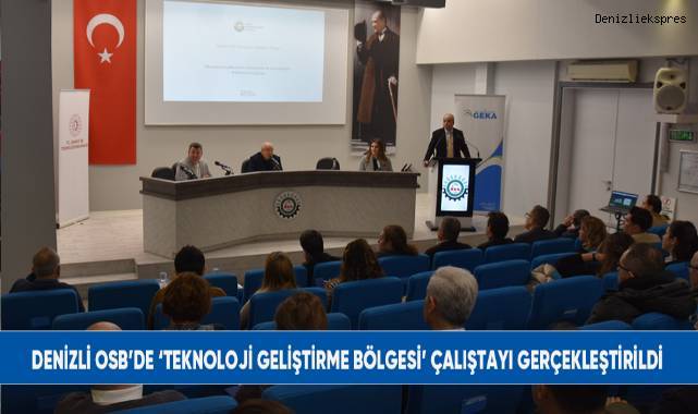 Denizli OSB’de ‘Teknoloji Geliştirme Bölgesi’ çalıştayı gerçekleştirildi