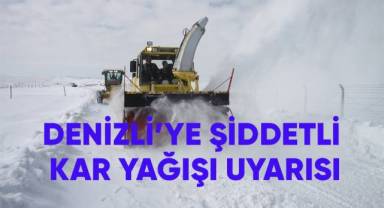 Denizli'ye şiddetli kar yağışı uyarısı
