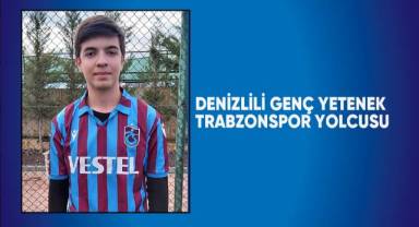 Denizlili genç yetenek, Trabzonspor yolcusu