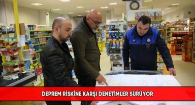 Deprem riskine karşı denetimler sürüyor