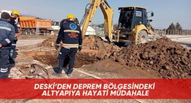 DESKİ’den deprem bölgesindeki altyapıya hayati müdahale