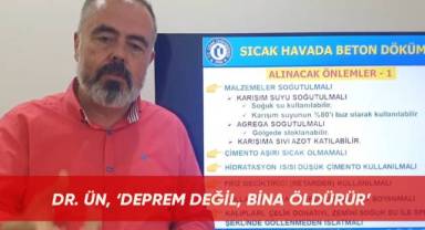 Dr. Ün, ‘Deprem değil, bina öldürür’