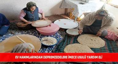 Ev hanımlarından depremzedelere imece usulü yardım eli