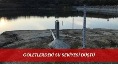 Göletlerdeki su seviyesi düştü